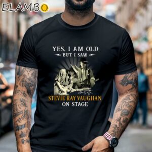 Yes I Am Old But I Saw Stevie Ray Vaughan On Stage Shirt Black Shirt 6