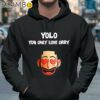 Yolo You Only Love Orry Shirt Hoodie 37
