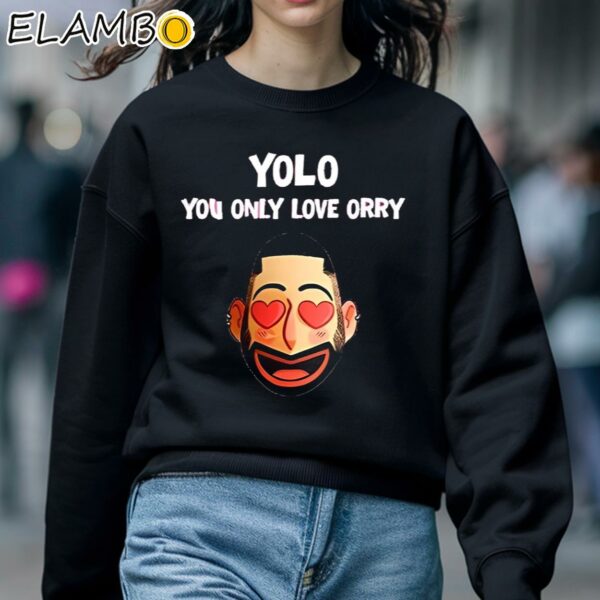 Yolo You Only Love Orry Shirt Sweatshirt 5