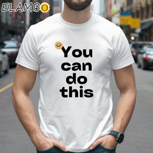 You Can Do This Shirt 2 Shirts 26