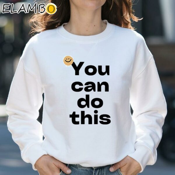 You Can Do This Shirt Sweatshirt 31