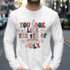 You Look Like the 4th of July Shirt Gift For Independence Day Longsleeve 39