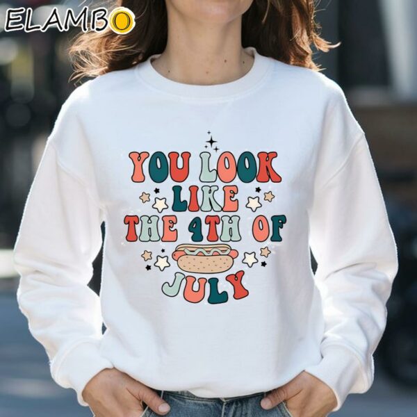 You Look Like the 4th of July Shirt Gift For Independence Day Sweatshirt 31