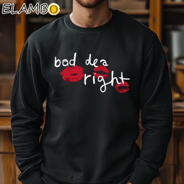 Bad Idea Right Black Shirt Sweatshirt 11