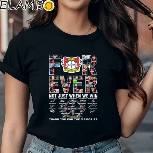 Bayer Leverkusen Forever Not Just When We Win Thank You For The Memories Shirt Black Shirts Shirt