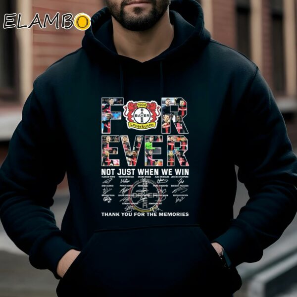 Bayer Leverkusen Forever Not Just When We Win Thank You For The Memories Shirt Hoodie Hoodie