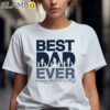 Best Dad Ever Shirt Fathers Day Funny Design 2 Shirts 7