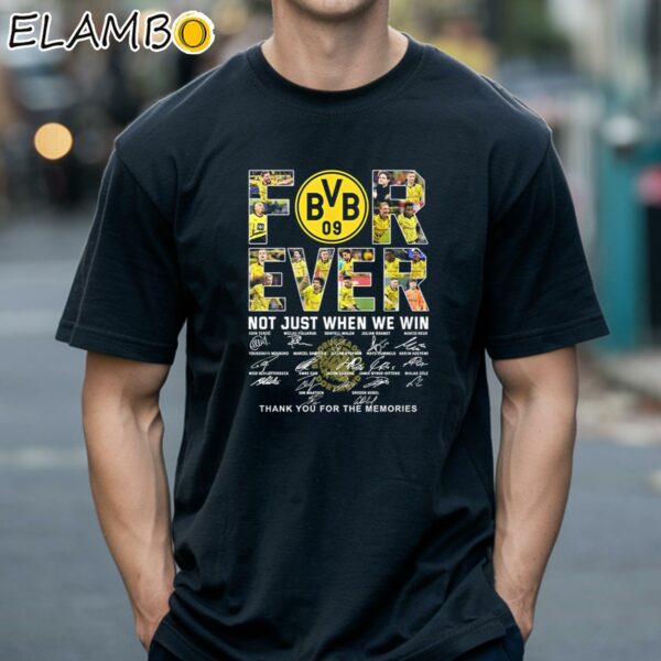 Borussia Dortmund Forever Not Just When We Win Thank You For The Memories Shirt Black Shirts 18