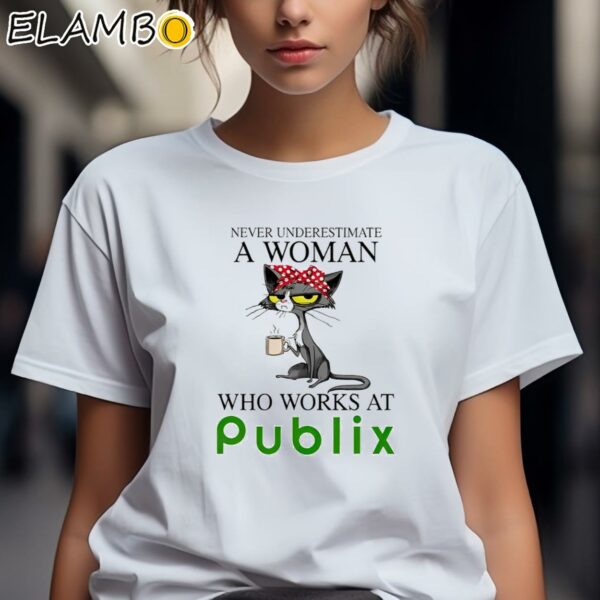 Cat Never Underestimate A Woman Who Works At Publix Shirt 2 Shirts 7