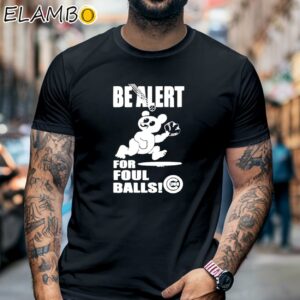 Chicago Cubs Be Alert For Foul Balls Shirt Black Shirt 6