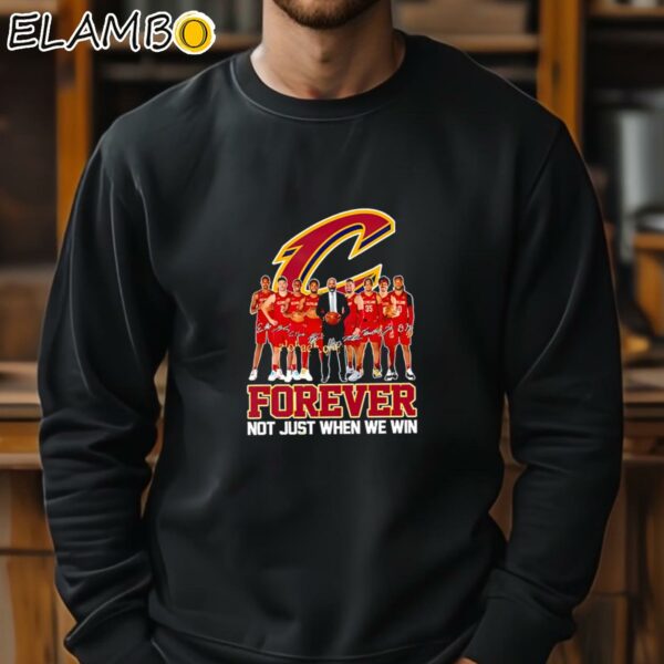 Cleveland Cavaliers Basketball Signature Forever Not Just When We Win T shirt Sweatshirt 11