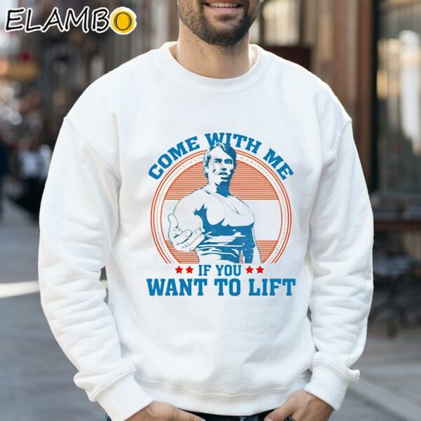 Come With Me If You Want To Lift Gym Shirt Sweatshirt 32