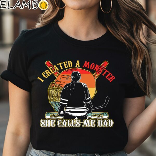 Created A Monster She Calls Me Dad Shirt Fathers Day Gift For Hockey Women Lovers Black Shirt Shirt
