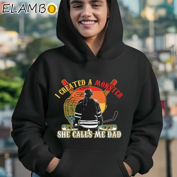 Created A Monster She Calls Me Dad Shirt Fathers Day Gift For Hockey Women Lovers Hoodie 12