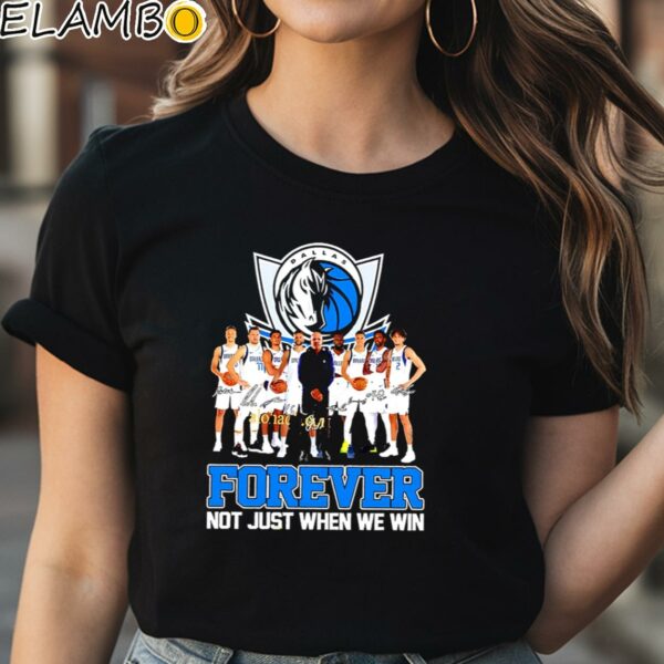 Dallas Mavericks Basketball Forever Not Just When We Win T shirt Black Shirt Shirt