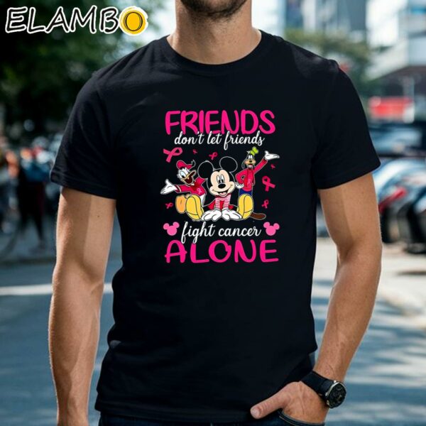 Disney Friends Dont Let Friends Fight Cancer Alone Breast Cancer Awareness Shirt Black Shirts Shirt