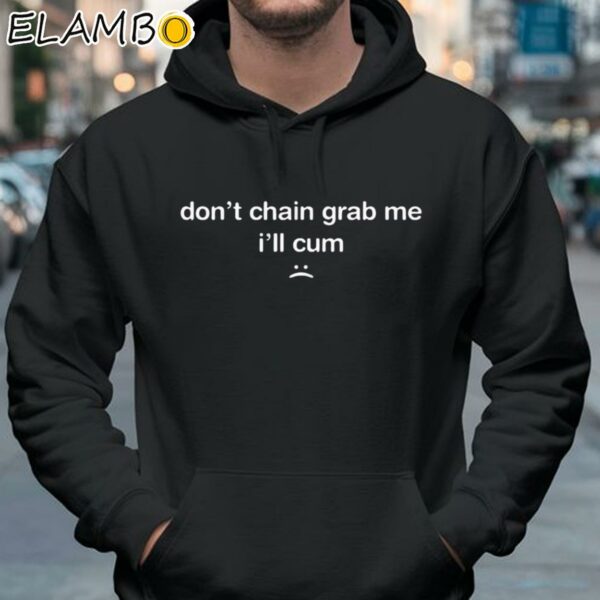 Dont Chain Grab Me Ill Cum Shirt Hoodie 37