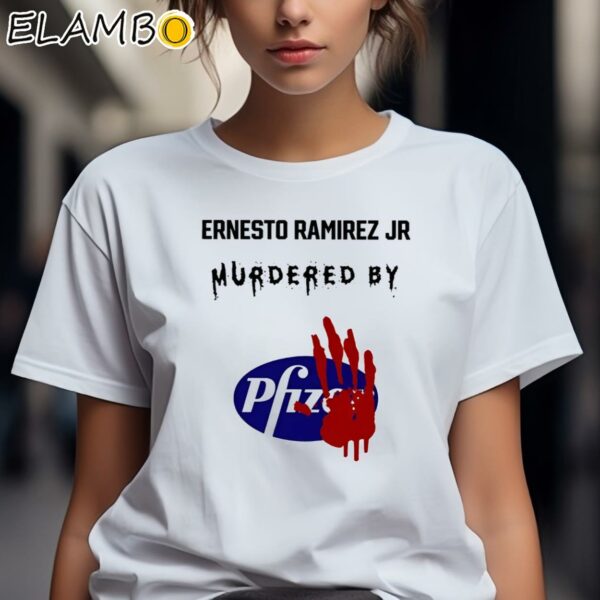 Ernesto Ramirez Jr Murdered By Pfizer Shirt 2 Shirts 7
