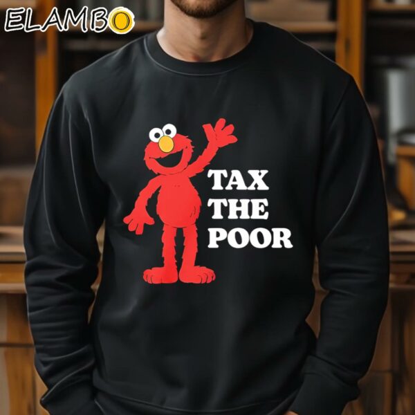Evil Elmo Illegal Elmo Tax The Poor shirt Sweatshirt 11