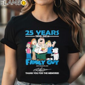 Family Guy Seth Macfarlane 25 Years 1999 2024 Thank You For The Memories Signature Shirt Black Shirt Shirt