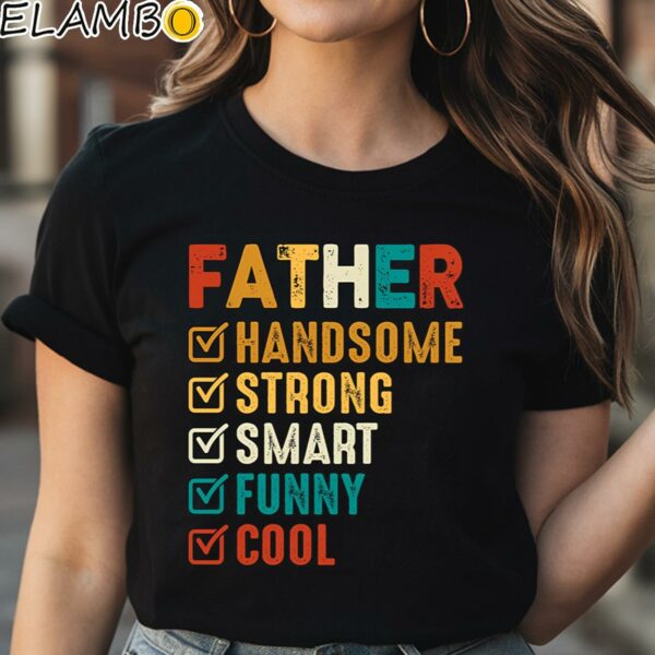 Father Handsome Shirt Strong Dad Shirt Gift for DadNew Dad Shirt Black Shirt Shirt