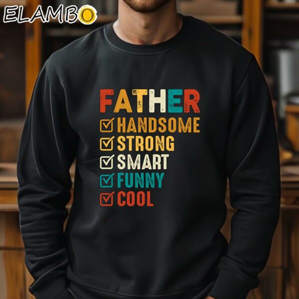 Father Handsome Shirt Strong Dad Shirt Gift for DadNew Dad Shirt Sweatshirt 11