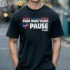 Four More Years Pause Joe Biden Saying Donkey 2024 Shirt Black Shirts 18