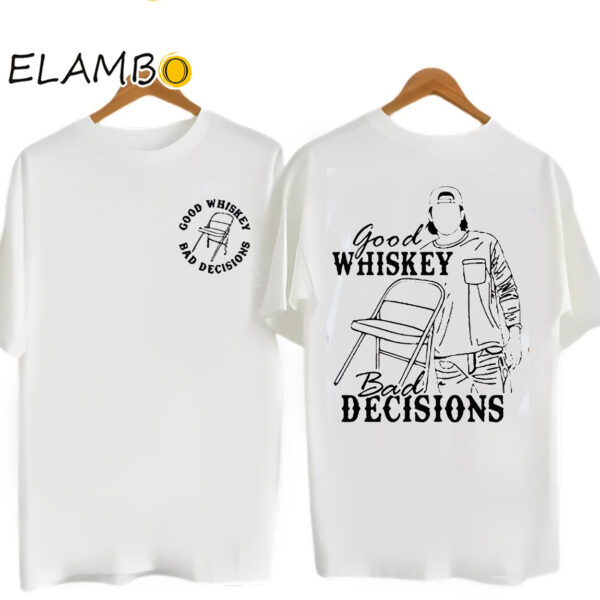 Good Whiskey Bad Decisions TShirt Leave Them Broadway Chairs Alone Morgan Wallen Country Music Shirt