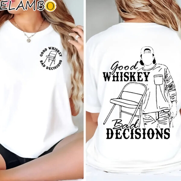 Good Whiskey Bad Decisions TShirt Leave Them Broadway Chairs Alone Morgan Wallen Country Music Shirts