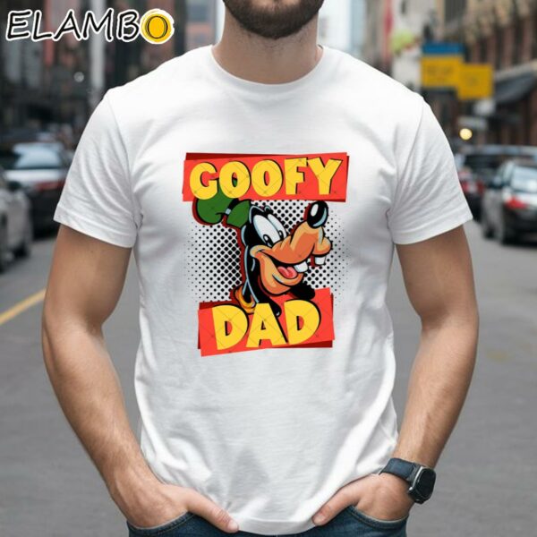 Goofy Dad Goofy Dad Family Trip Gifts For Fathers Day Shirt 2 Shirts 26