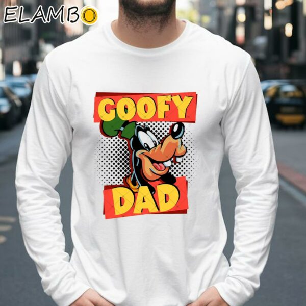 Goofy Dad Goofy Dad Family Trip Gifts For Fathers Day Shirt Longsleeve 39
