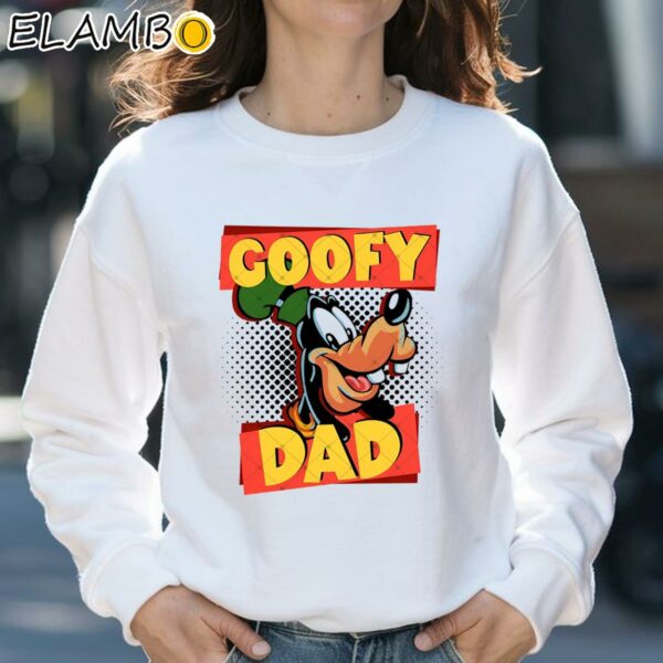 Goofy Dad Goofy Dad Family Trip Gifts For Fathers Day Shirt Sweatshirt 31
