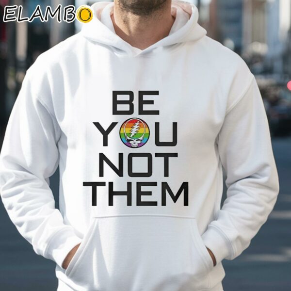 Grateful Dead Pride Be You Not Them Shirt Hoodie 35