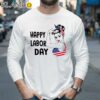 Happy Labor Day Shirt For Women Longsleeve 35