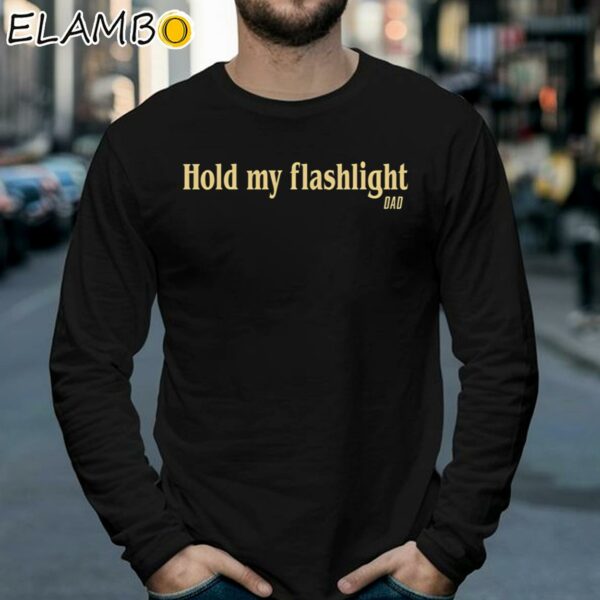 Hold My Flashlight Dad Shirt Longsleeve 39