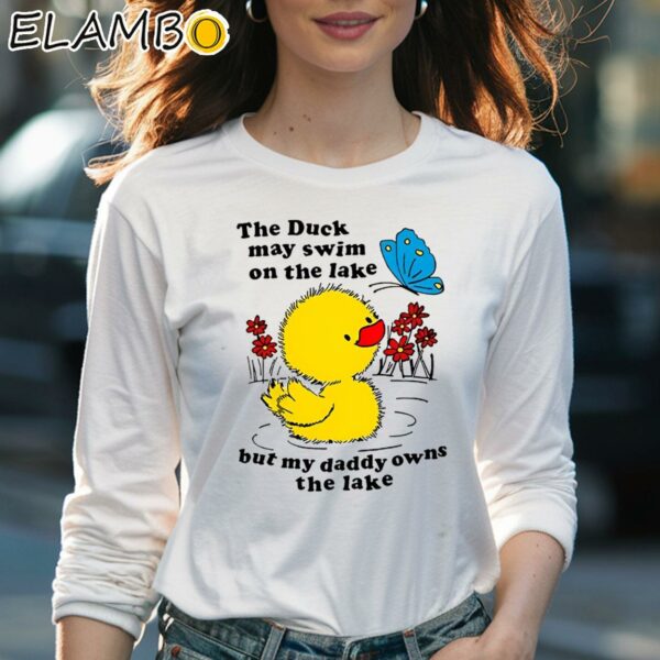 Holes Trout Walker The Duck May Swim On The Lake But My Daddy Owns The Lake Shirt Longsleeve Women Long Sleevee