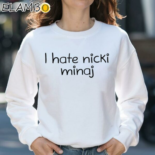 I Hate Nicki Minaj Shirt Sweatshirt 31