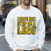 I Hope You Step On A Lego T shirt Sweatshirt 32