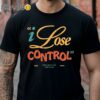I Lose Control When You're Not Next To Me Shirt Black Shirt Shirts