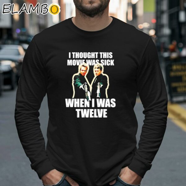 I Thought This Movie Was Sick When I Was Twelve Shirt Longsleeve 40