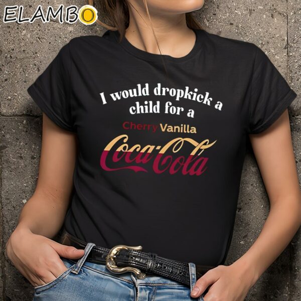 I Would Dropkick A Child For A Cherry Vanilla Coca Cola Coke Shirt Black Shirts 9