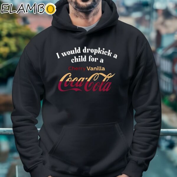 I Would Dropkick A Child For A Cherry Vanilla Coca Cola Coke Shirt Hoodie 4