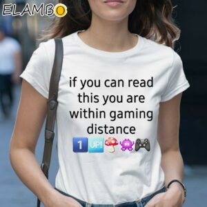 If You Can Read This You Are Within Gaming Distance Shirt 1 Shirt 28