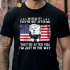 In Reality Theyre Not After Me Theyre After You Trump Shirt Black Shirt Shirts