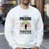 Indiana Pacers Forever Not Just When We Win Team Players Shirt Sweatshirt 32