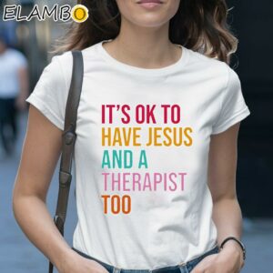 It's Ok To Have Jesus And A Therapist Too Shirt 1 Shirt 28