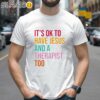 It's Ok To Have Jesus And A Therapist Too Shirt 2 Shirts 26