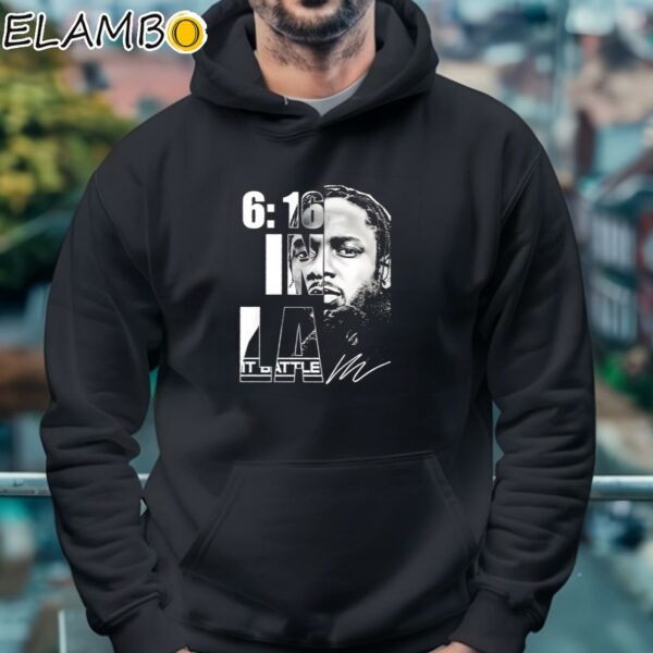 Kendrick Lamar 6 16 In Los Angeles Signature Shirt Hoodie 4