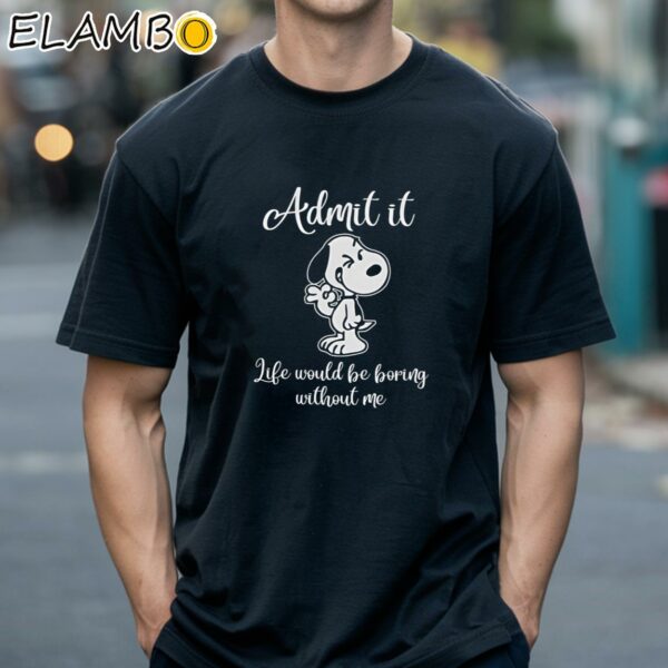 Life Would Be Boring Without Me Snoopy Shirt Black Shirts 18