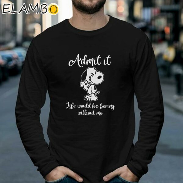 Life Would Be Boring Without Me Snoopy Shirt Longsleeve 39